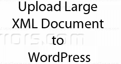 Split and upload Large XML Files in WordPress