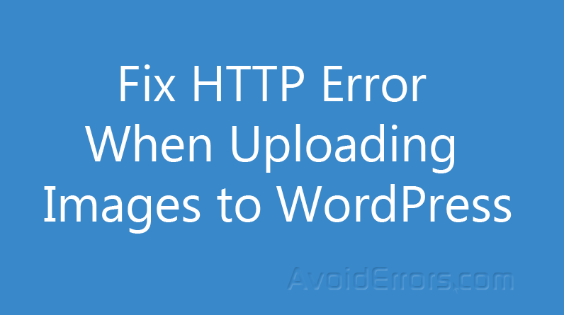 Fix HTTP Error When Uploading Images to WordPress - AvoidErrors